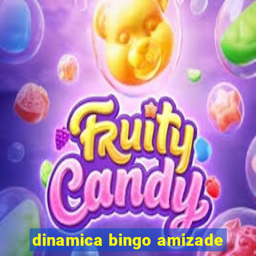 dinamica bingo amizade